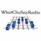 Logo de WhatChuSayRadio