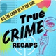 True Crime Recaps logo