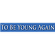 To Be Young Again logo